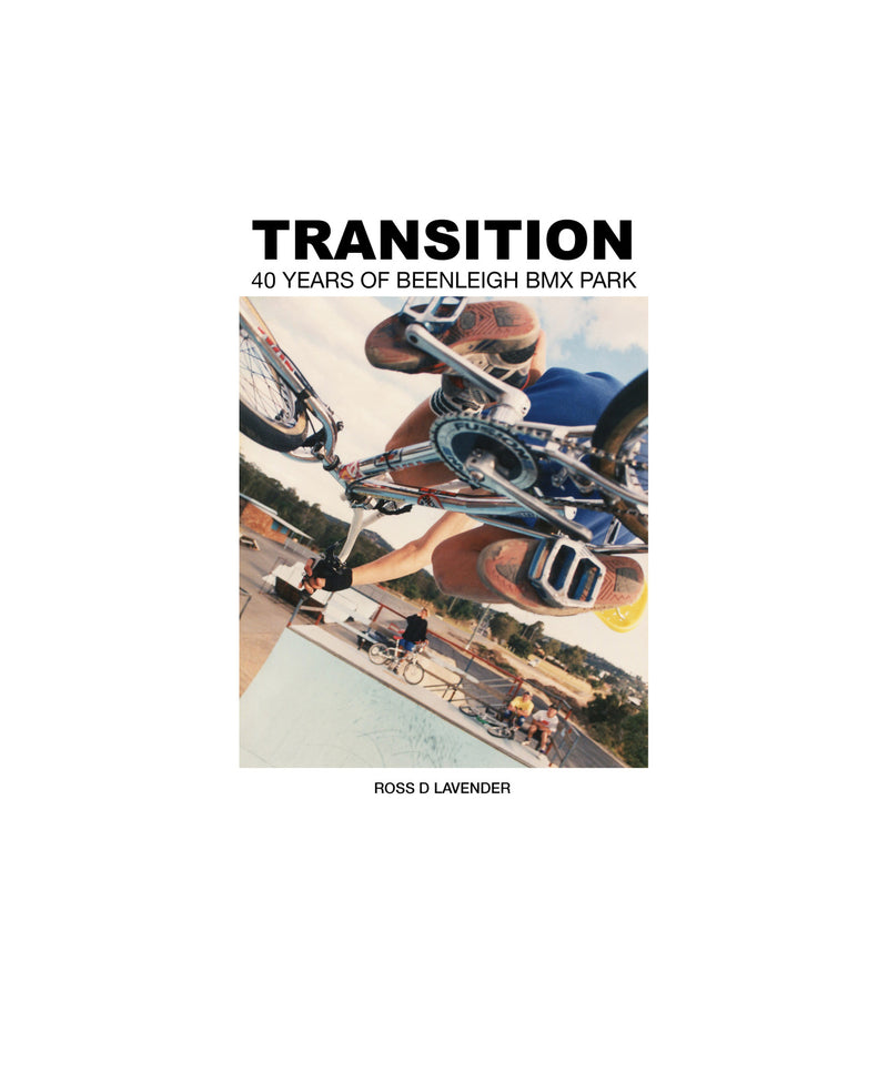 Transitions - 40 Years Of Beenleigh BMX Park Book by Unscene History